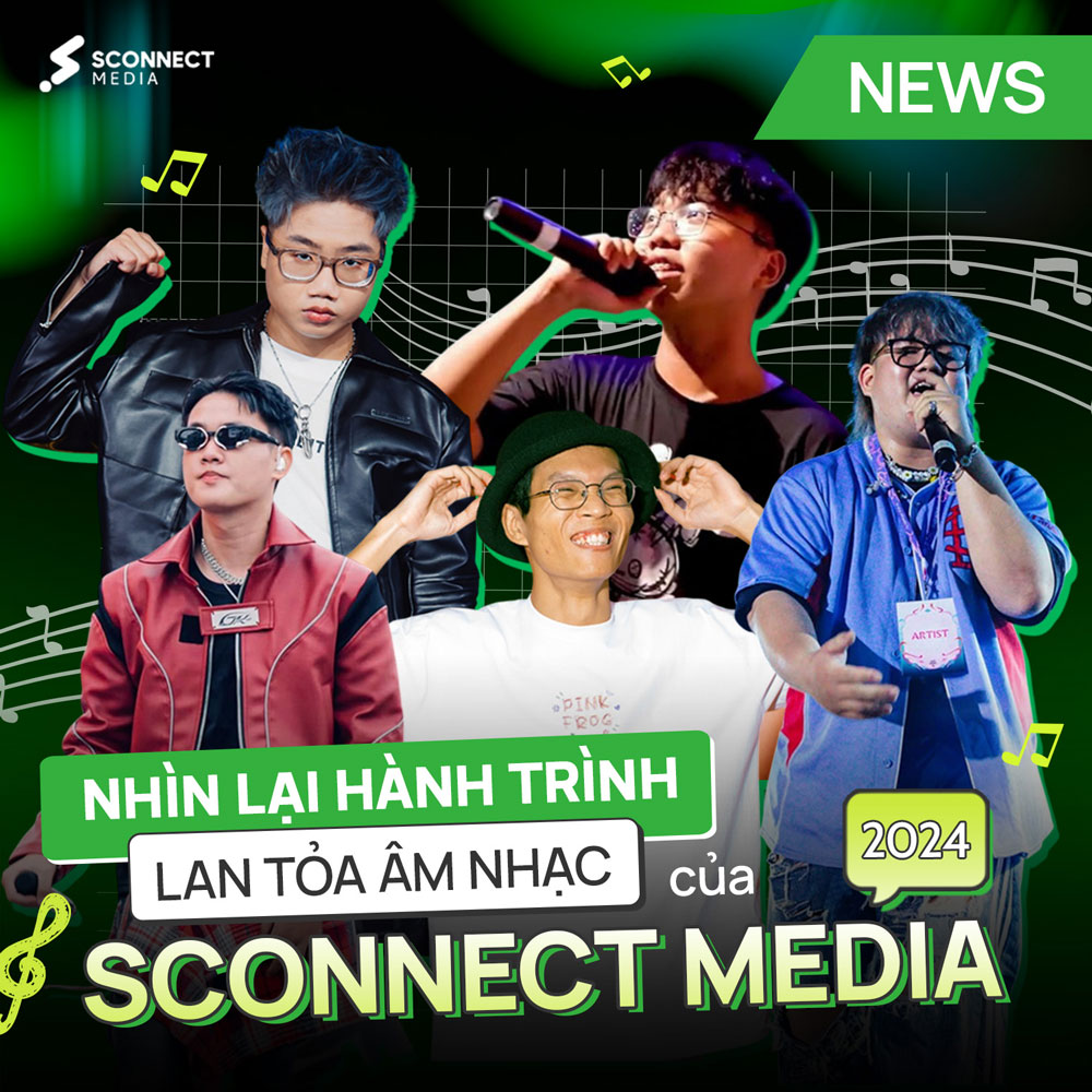 Nhìn lại hành trình lan tỏa âm nhạc 2024 của Sconnect Media